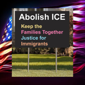 ABolish-ICE-Yard-Sign,-Keep-The-Families-Together-Sign-usa