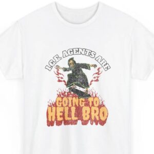 Abolish I.C.E. Agents Are Going to Hell Bro Shirt