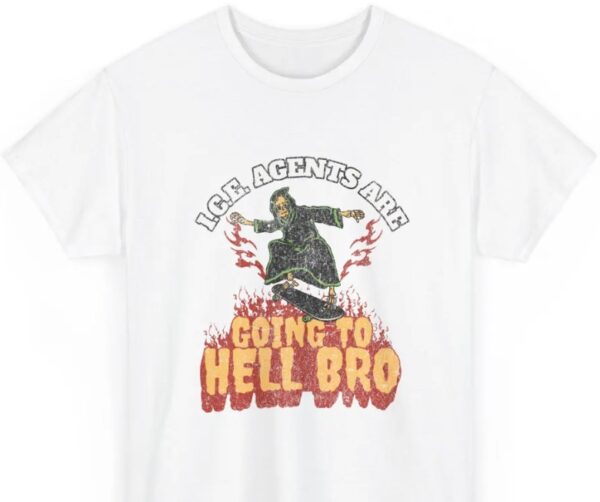 Abolish I.C.E. Agents Are Going to Hell Bro Shirt