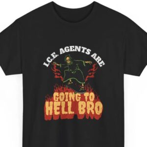 Abolish I.C.E. Agents Are Going to Hell Bro Shirts