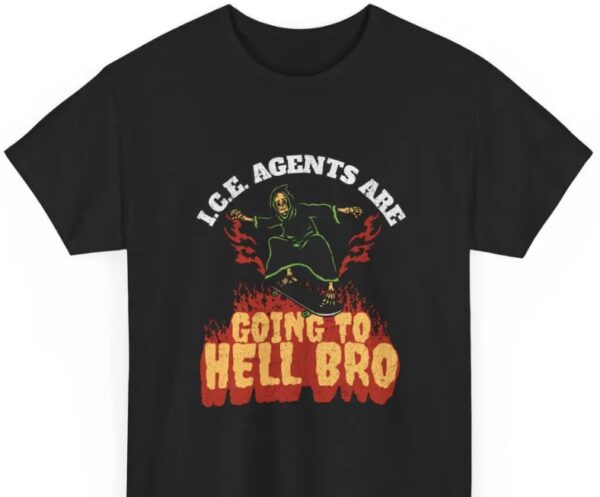 Abolish I.C.E. Agents Are Going to Hell Bro Shirts