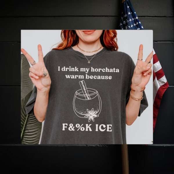 Abolish-ICE-Shirt,-Drink-My-Horchata-Warm-Because-Tee