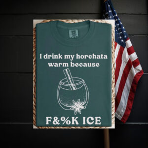Abolish-ICE-Shirt,-Drink-My-Horchata-Warm-Because-Tee-usa