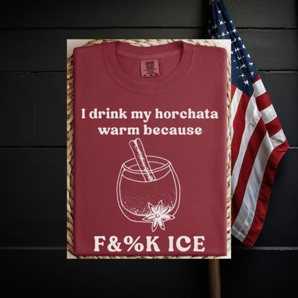 Abolish-ICE-Shirt,-Drink-My-Horchata-Warm-Because-Tees