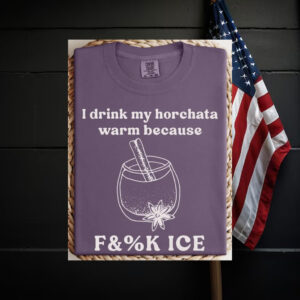 Abolish-ICE-Shirt,-Drink-My-Horchata-Warm-Because-Tees-us