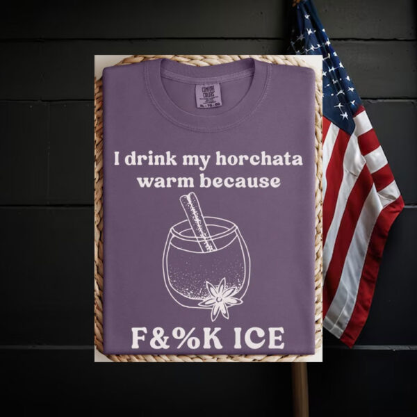 Abolish-ICE-Shirt,-Drink-My-Horchata-Warm-Because-Tees-us