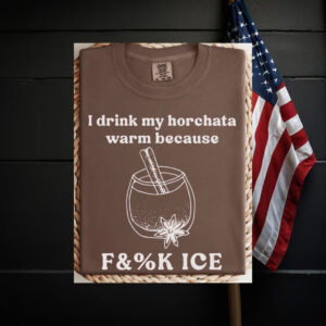 Abolish-ICE-Shirt,-Drink-My-Horchata-Warm-Because-Tees-usa