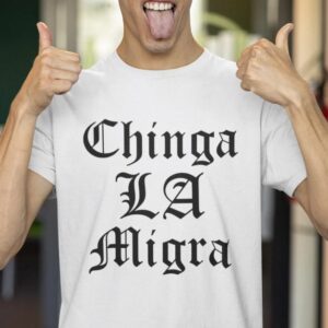Abolish ICE Tees, Chinga La Migra Shirt us