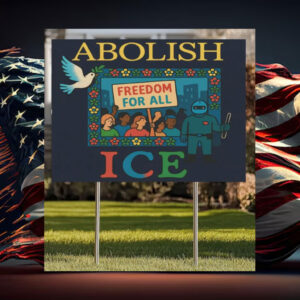 Abolish-ICE-Yard-Sign,-Freedom-For-All-Sign-usa