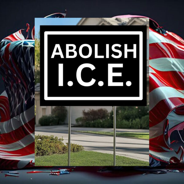 Abolish-ICE-Yard-Sign,-Immigrant-Sign,-Human-Rights-Activist-Sign-usa