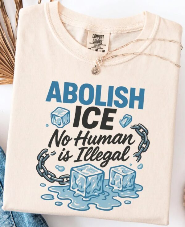 Abolish Ice T-Shirt, No Human Is illegal Shirt