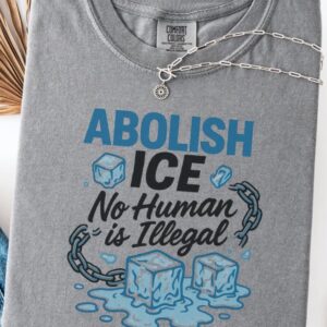 Abolish Ice T-Shirt, No Human Is illegal Shirts