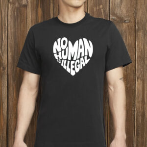 No Human Is Illegal Heart Shirt, Immigrant Rights Activist Protest T-Shirt